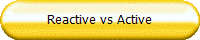 Reactive vs Active